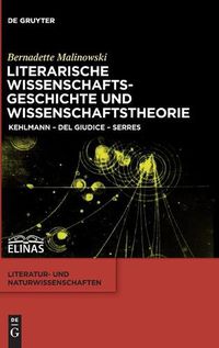 Cover image for Literarische Wissenschaftsgeschichte Und Wissenschaftstheorie: Kehlmann - del Giudice - Serres