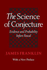 Cover image for The Science of Conjecture: Evidence and Probability before Pascal