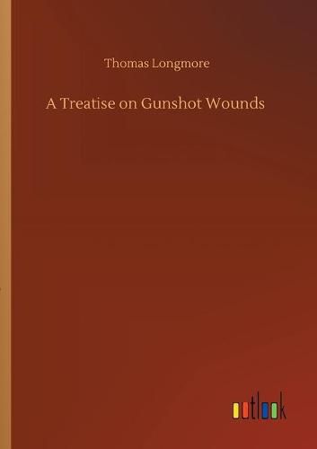 A Treatise on Gunshot Wounds