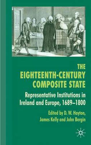 Cover image for The Eighteenth-Century Composite State: Representative Institutions in Ireland and Europe, 1689-1800