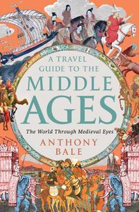 Cover image for A Travel Guide to the Middle Ages