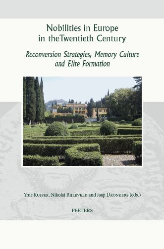 Cover image for Nobilities in Europe in the Twentieth Century: Reconversion Strategies, Memory Culture, and Elite Formation
