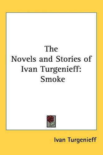 Cover image for The Novels and Stories of Ivan Turgenieff: Smoke