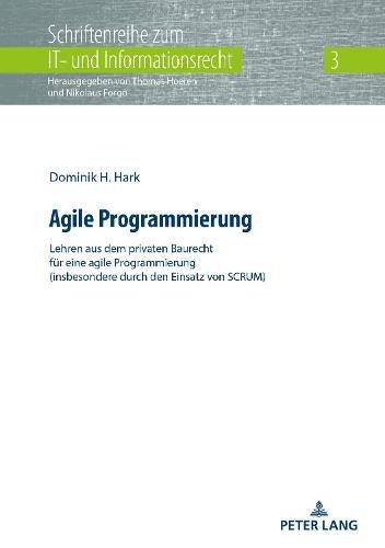 Cover image for Agile Programmierung: Lehren Aus Dem Privaten Baurecht Fuer Eine Agile Programmierung (Insbesondere Durch Den Einsatz Von Scrum)