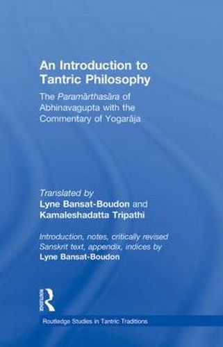 Cover image for An Introduction to Tantric Philosophy: The Paramarthasara of Abhinavagupta with the Commentary of Yogaraja