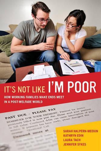 Cover image for It's Not Like I'm Poor: How Working Families Make Ends Meet in a Post-Welfare World