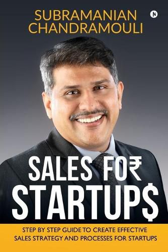 Cover image for Sales for Startups: Step by Step Guide to Create Effective Sales Strategy and Processes for Startups