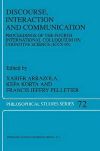 Cover image for Discourse, Interaction and Communication: Proceedings of the Fourth International Colloquium on Cognitive Science (ICCS-95)