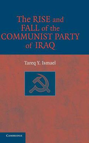 Cover image for The Rise and Fall of the Communist Party of Iraq