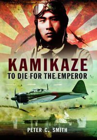 Cover image for Kamikaze: To Die for the Emperor