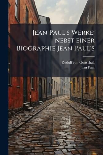 Cover image for Jean Paul's Werke; Nebst Einer Biographie Jean Paul's
