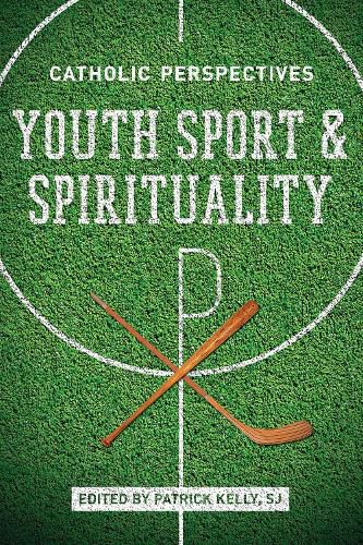 Youth Sport and Spirituality: Catholic Perspectives