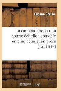 Cover image for La Camaraderie, Ou La Courte Echelle