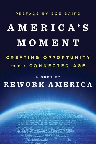 Cover image for America's Moment: Creating Opportunity in the Connected Age