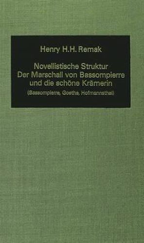 Cover image for Novellistische Struktur: Der Marschall Von Bassompierre Und Die Schoene Kraemerin: Bassompierre, Goethe, Hofmannsthal