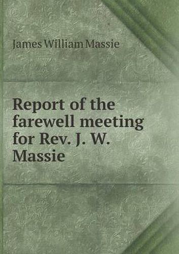 Report of the farewell meeting for Rev. J. W. Massie