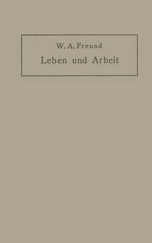 Leben Und Arbeit: Gedanken Und Erfahrungen UEber Schaffen in Der Medizin