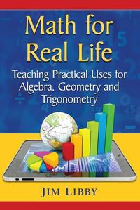 Cover image for Math for Real Life: Teaching Practical Uses for Algebra, Geometry and Trigonometry