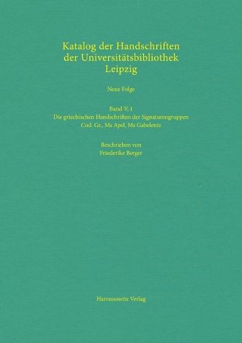 Cover image for Die Griechischen Handschriften Der Signaturengruppen Cod. Gr., MS Apel, MS Gabelentz