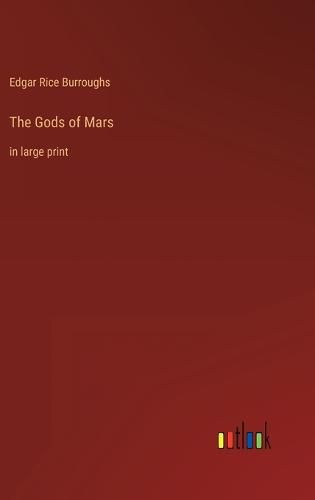 Cover image for The Gods of Mars: in large print