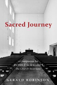 Cover image for Sacred Journey: A Companion for Rudolf Schwarz's the Church Incarnate