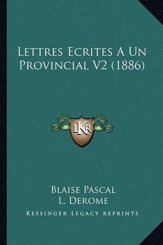 Cover image for Lettres Ecrites a Un Provincial V2 (1886)