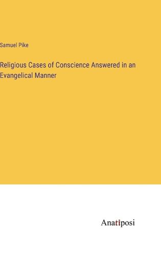 Cover image for Religious Cases of Conscience Answered in an Evangelical Manner