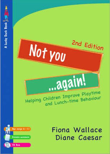 Cover image for Not You Again!: Helping Children Improve Playtime and Lunch-time Behaviour