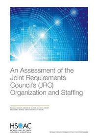 Cover image for An Assessment of the Joint Requirements Council's (Jrc) Organization and Staffing