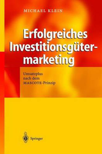 Cover image for Erfolgreiches Investitionsgutermarketing: Umsatzplus Nach Dem Mascote-Prinzip