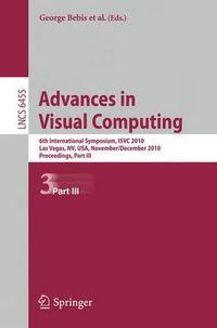 Cover image for Advances in Visual Computing: 6th International Symposium, ISVC 2010, Las Vegas, NV, USA, November 29 - December 1, 2010, Proceedings, Part III