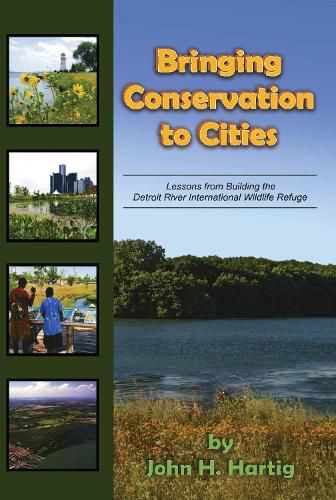Cover image for Bringing Conservation to Cities: Lessons from Building the Detroit River International Wildlife Refuge