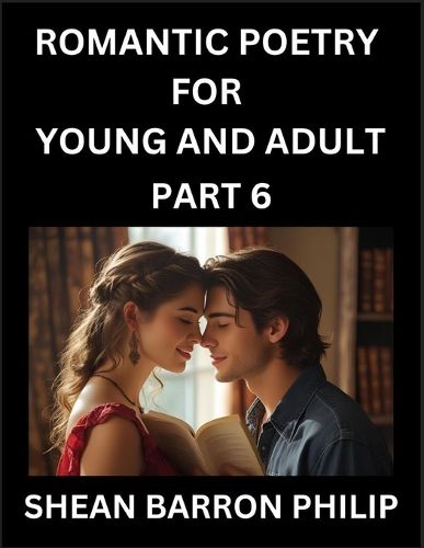 Cover image for Romantic Poetry for Young and Adult (Part 6)- Introduction to Romanticism with Tales Told in Verse, Timeless Love and Loss Poems of Passion & Wonder in an Age of Revolution