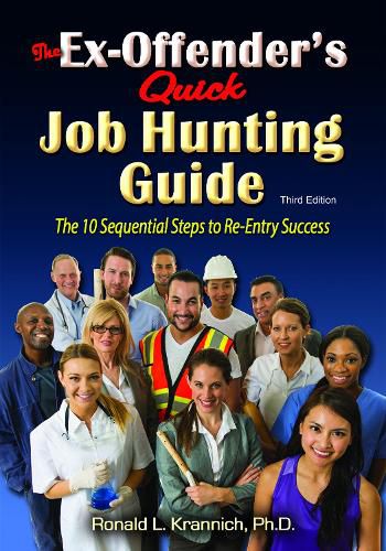 Cover image for The Ex-Offender's Quick Job Hunting Guide: The 10 Sequential Steps to Re-Entry Success