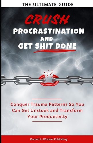 Crush Procrastination and Get Shit Done