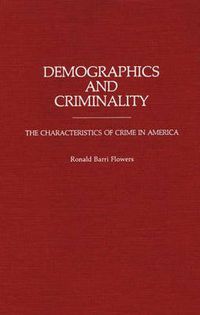 Cover image for Demographics and Criminality: The Characteristics of Crime in America