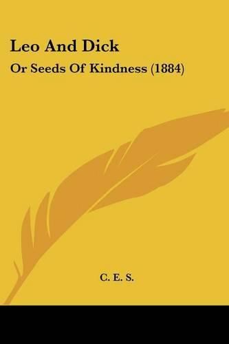 Cover image for Leo and Dick: Or Seeds of Kindness (1884)