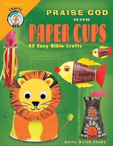 Cover image for Praise God with Paper Cups: 45 Easy Bible Crafts; Grades 1-5