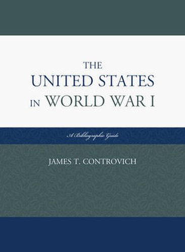 Cover image for The United States in World War I: A Bibliographic Guide