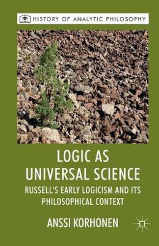 Cover image for Logic as Universal Science: Russell's Early Logicism and its Philosophical Context