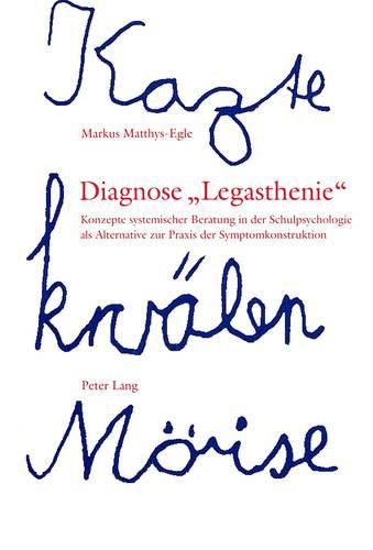 Cover image for Diagnose -Legasthenie-: Konzepte Systemischer Beratung in Der Schulpsychologie ALS Alternative Zur Praxis Der Symptomkonstruktion