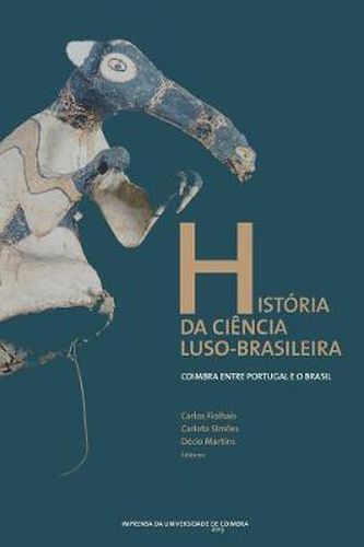 Historia da ciencia luso-brasileira: Coimbra entre Portugal e o Brasil