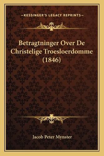 Cover image for Betragtninger Over de Christelige Troesloerdomme (1846)