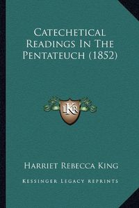 Cover image for Catechetical Readings in the Pentateuch (1852)