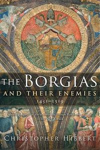 Cover image for The Borgias and Their Enemies, 1431-1519