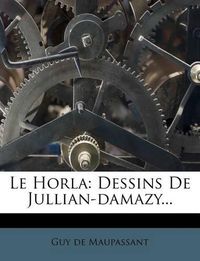 Cover image for Le Horla: Dessins de Jullian-Damazy...