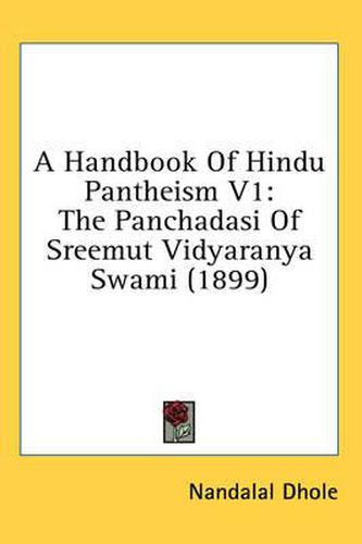 Cover image for A Handbook of Hindu Pantheism V1: The Panchadasi of Sreemut Vidyaranya Swami (1899)