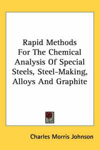 Cover image for Rapid Methods for the Chemical Analysis of Special Steels, Steel-Making, Alloys and Graphite