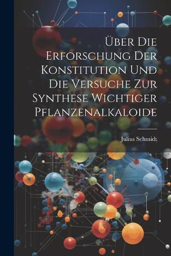 Cover image for UEber die Erforschung der Konstitution und die Versuche zur Synthese Wichtiger Pflanzenalkaloide