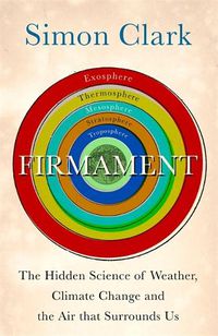 Cover image for Firmament: The Hidden Science of Weather, Climate Change and the Air That Surrounds Us